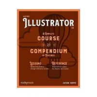 Adobe Illustrator: A Complete Course and Compendium of Features - Jason Hoppe