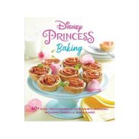 Disney Princess Baking: 60+ Royal Treats Inspired by Your Favorite Princesses, Including Cinderella, Moana & More - Weldon Owen