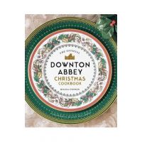 The Official Downton Abbey Christmas Cookbook - Regula Ysewijn