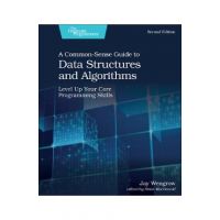 A Common-Sense Guide to Data Structures and Algorithms, Second Edition: Level Up Your Core Programming Skills - Jay Wengrow