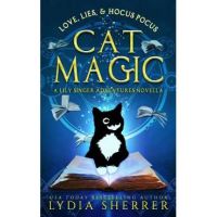 Love, Lies, and Hocus Pocus Cat Magic: A Lily Singer Adventures Novella - Lydia Sherrer