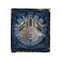 The Blues: A Visual History: 100 Years of Music That Changed the World - Mike Evans