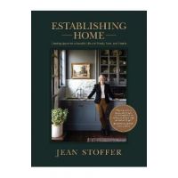 Establishing Home: Creating Space for a Beautiful Life with Family, Faith, and Friends - Jean Stoffer