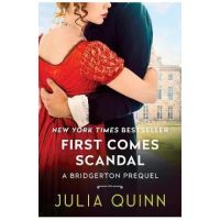 First Comes Scandal: A Bridgerton Prequel - Julia Quinn