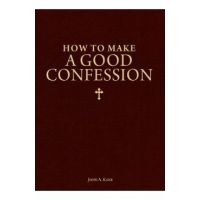 How to Make a Good Confession: A Pocket Guide to Reconciliation with God - John A. Kane