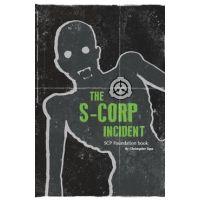 The S-CORP Incident: a SCP Foundation Book - Christopher Tupa