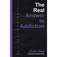 The Real Answer to Addiction - Chris Dew