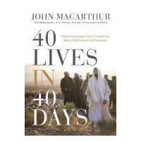 40 Lives in 40 Days: Experiencing God's Grace Through the Bible's Most Compelling Characters - John F. Macarthur