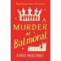 A Murder at Balmoral - Chris Mcgeorge