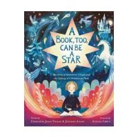 A Book, Too, Can Be a Star: The Story of Madeleine l'Engle and the Making of a Wrinkle in Time - Charlotte Jones Voiklis