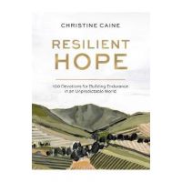 Resilient Hope: 100 Devotions for Building Endurance in an Unpredictable World - Christine Caine