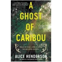 A Ghost of Caribou: A Novel of Suspense - Alice Henderson
