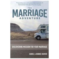 The Marriage Adventure: Discovering Mission for Your Marriage - Daniel Hoover