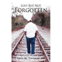 Lost But Not Forgotten: God Is Calling All Men To Get Into Position - Eric M. Thomas