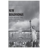 New Beginnings: From Behind the Iron Curtain to America - Antonina Duridanova