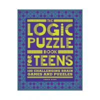 The Logic Puzzle Book for Teens: 100 Challenging Brain Games and Puzzles - Chris King
