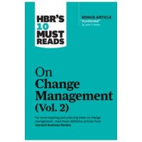 Hbr's 10 Must Reads on Change Management, Vol. 2 (with Bonus Article Accelerate! by John P. Kotter) - Harvard Business Review