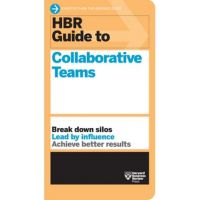 HBR Guide to Collaborative Teams (HBR Guide Series) - Harvard Business Review