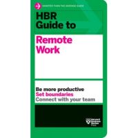 HBR Guide to Remote Work - Harvard Business Review