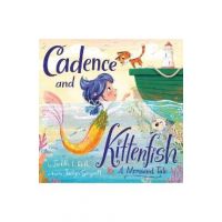 Cadence and Kittenfish: A Mermaid Tale - Judith L. Roth