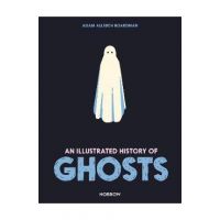 An Illustrated History of Ghosts - Adam Allsuch Boardman