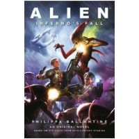 Alien - Inferno's Fall: An Original Novel Based on the Films from 20th Century Studios - Philippa Ballantine