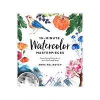 15-Minute Watercolor Masterpieces - Anna Koliadych