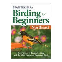 Stan Tekiela's Birding for Beginners: Northeast: Your Guide to Feeders, Food, and the Most Common Backyard Birds - Stan Tekiela
