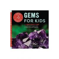 Gems for Kids: A Junior Scientist's Guide to Mineral Crystals and Other Natural Treasures - Lee Hall