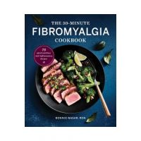 The 30-Minute Fibromyalgia Cookbook: 75 Quick and Easy Anti-Inflammatory Recipes - Bonnie Nasar