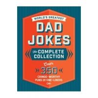 The World's Greatest Dad Jokes: The Complete Collection (the Heirloom Edition): Over 500 Cringe-Worthy Puns and One-Liners - Editors Of Cider Mill Press