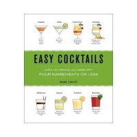 Easy Cocktails: Over 100 Drinks, All Made with Four Ingredients or Less - The Coastal Kitchen