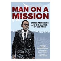 Man on a Mission: James Meredith and the Battle of OLE Miss - Aram Goudsouzian