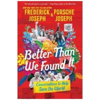 Better Than We Found It: Conversations to Help Save the World - Frederick Joseph