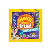 Weird But True! Birthdays: 300 Fun-Tastic Facts to Celebrate - National Geographic