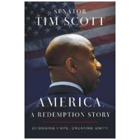 America, a Redemption Story: Choosing Hope, Creating Unity - Tim Scott