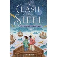 A Clash of Steel: A Treasure Island Remix - C. B. Lee