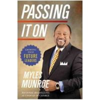 Passing It On: Growing Your Future Leaders - Myles Munroe