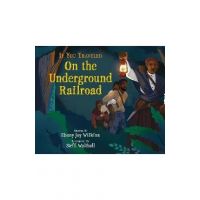 If You Traveled on the Underground Railroad - Ebony Wilkins