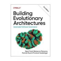 Building Evolutionary Architectures: Automated Software Governance - Neal Ford