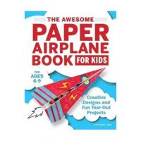 The Awesome Paper Airplane Book for Kids: Creative Designs and Fun Tear-Out Projects - Stefania Luca