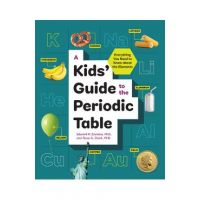 A Kids' Guide to the Periodic Table: Everything You Need to Know about the Elements - Edward P. Zovinka