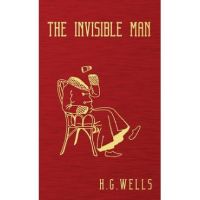 The Invisible Man: The Original 1897 Edition - H. G. Wells