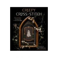 Creepy Cross-Stitch: 25 Spooky Projects to Haunt Your Halls - Lindsay Swearingen