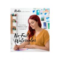 No-Fail Watercolor: The Ultimate Beginner's Guide to Painting with Confidence - Mako