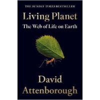 Living Planet: The Web of Life on Earth - David Attenborough