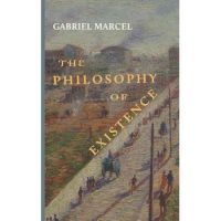 The Philosophy of Existence - Gabriel Marcel