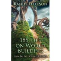 185 Tips on World Building - Randy Ellefson