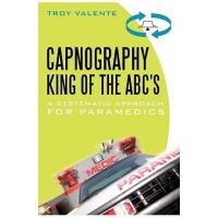 Capnography, King of the ABC's: A Systematic Approach for Paramedics - Troy Valente