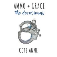 Ammo+Grace: The Devotional - Cote Anne